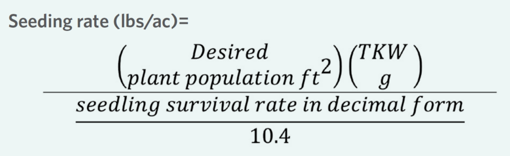 Seeding rate (lbs/ac) = [(desired plant population in square feet) x (TKW in grams)]/[(seeling survival rate in decimal form)/(10.4)]